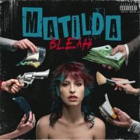 Bleah_MATILDA