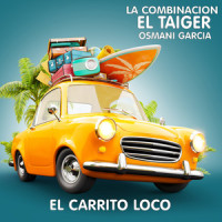 El Carrito Loco_LA COMBINACION,El Taiger,Osmani Garcia