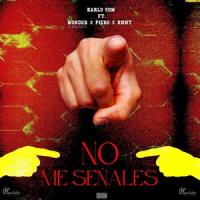 No Me Señales (feat. KarloSDM, PIERO & KNNT)_Wonder ElBonitillo,KarloSDM,Piero,KNNT