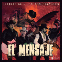El Mensaje_Calibre 50,Los Dos Carnales