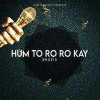 Hum TO Ro Ro Kay_Shazia Manzoor