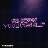 Show Yourself_Ari Zizzo