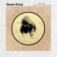 Queen Kong_Henry And The Waiter
