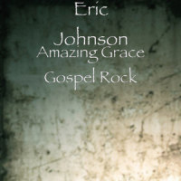 Amazing Grace Gospel Rock_Eric Johnson