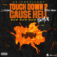 Touch Down 2 Cause Hell(Bow Bow Bow)_HD4PRESIDENT,2 Chainz,Fredo Bang