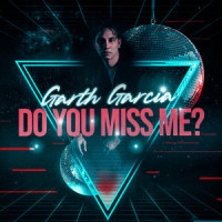 Do You Miss Me?_Garth Garcia