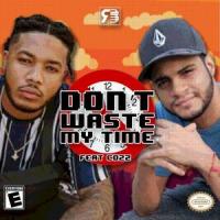 Dont Waste My Time (feat. Cozz)_Rick Bars,Cozz