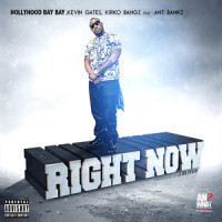 Right Now_Hollyhood Bay Bay,Kevin Gates,Kirko Bangz,Ant Bankz
