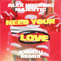 Need Your Love_Alex Hosking,Majestic