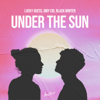 Under the Sun_Lucky Guess,Omy Cid,Black Winter