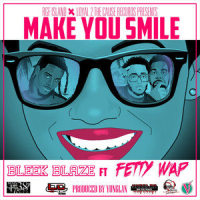 Make You Smile_Bleek Blaze,Fetty Wap