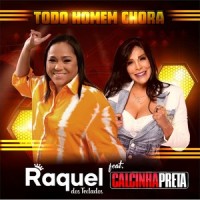Todo Homem Chora_Raquel dos Teclados,Calcinha Preta