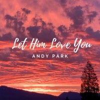 Let Him Love You_Andy Park