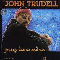 Johnny Damas And Me_John Trudell