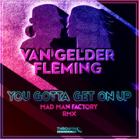 You Gotta Get On Up_Van Gelder,Fleming,Mad Man Factory