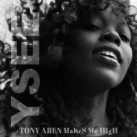 Tony Allen Makes Me High_Ysée,Tony Allen,Jimi Tenor