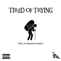 TIRED OF TRYING_!Phil,Foreign Forest