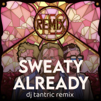 Sweaty Already_Planet Booty,DJ Tantric