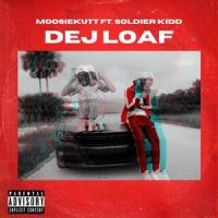 Dej Loaf (feat. Soldier Kidd)_MoosieKutt,Soldier Kidd