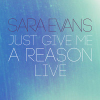 Just Give Me a Reason_Sara Evans