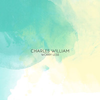 Worry Less_Charles William