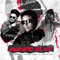 Cuando Ya No(feat. Big Metra & Morfo 3030)_Chris Jonex,Big Metra,Morfo 3030