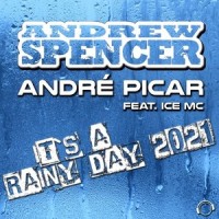 It's A Rainy Day 2021_Andrew Spencer,André Picar,Ice MC