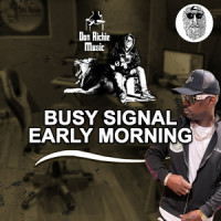 EARLY MORNING_Busy Signal,Don Richie Music,Top Secret Music