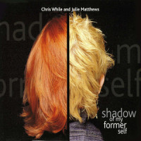 Shadow of My Former Self_Chris While,Julie Matthews