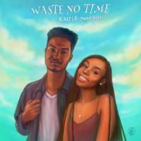 Waste No Time (feat. Nandiboi)_Kali,NandiBoi