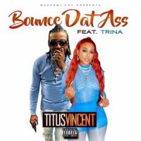 Bounce Dat Ass(feat. Trina)_TitusVincent,Trina