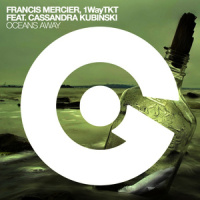Oceans Away_Francis Mercier,1WayTKT,Cassandra Kubinski