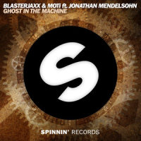 Ghost in the Machine_Blasterjaxx,MOTi,Jonathan Mendelsohn