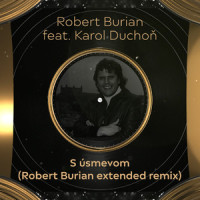 S úsmevom(feat. Karol Duchoň)_Robert Burian,Karol Duchon