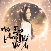Yêu em Anh Nhớ Về Ai_Melomix,Emi