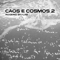 Caos e Cosmos_Rogério Skylab