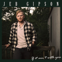 If It Ain't With You_Jeb Gipson
