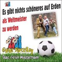 Es gibt nichts schöneres auf Erden(Als Weltmeister zu werden)_Geier Sturzflug,Guido Westermann