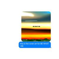 BE WHAT I BE (feat. Dom Anca)_Cian Jay,Dom Anca