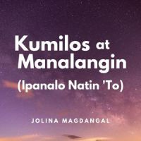Kumilos At Manalangin(Ipanalo Natin 'To)_Jolina Magdangal,Trina Belamide,Musiko Para Kay Leni Robredo
