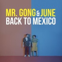 Back to Mexico_Mr. Gong,June