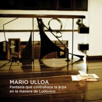 Fantasía Que Contrahaze la Harpa en la Manera de Ludovico_Mario Ulloa
