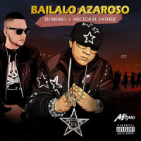 Bailalo Azaroso_DJ Memo,Hector El Father