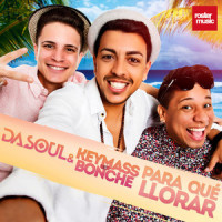 Para Qué Llorar_Dasoul,Keymass,Bonche