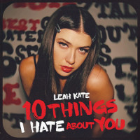 10 Things I Hate About You_Leah Kate