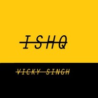 Ishq_Vicky Singh