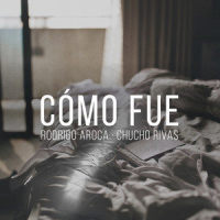 Cómo Fue_Chucho Rivas,Rodrigo Aroca