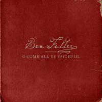 O Come All Ye Faithful_Ben Fuller