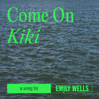 Come On Kiki_Emily Wells