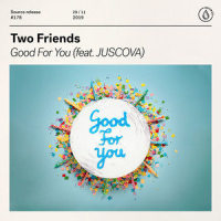 Good For You (feat. JUSCOVA)_Two Friends,JUSCOVA